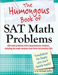 Icon image The Humongous Book of SAT Math Problems: 750 Math Problems with Comprehensive Solutions for the Math Portion of the SAT