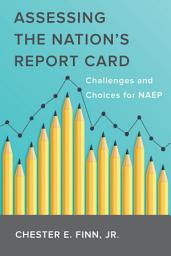 Icon image Assessing the Nation's Report Card: Challenges and Choices for NAEP