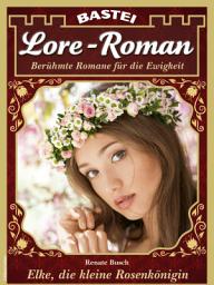 Icon image Lore-Roman 237: Elke, die kleine Rosenkönigin