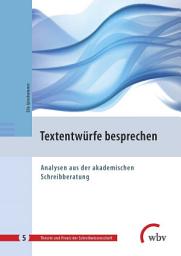 Icon image Textentwürfe besprechen: Analysen aus der akademischen Schreibberatung
