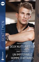Icon image Deux nuits avec lui - Un impitoyable homme d'affaires