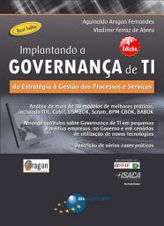 Icon image Implantando a Governança de TI - 4ª Ed.: Da estratégia à Gestão de Processos e Serviços