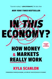 Icon image In This Economy?: How Money & Markets Really Work