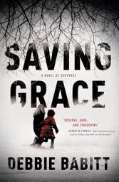 Icon image Saving Grace: A Novel of Suspense