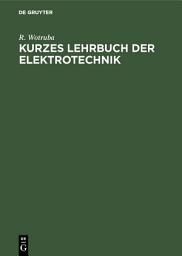 Icon image Kurzes Lehrbuch der Elektrotechnik: Für Werkmeister Installations- und Beleuchtungstechniker