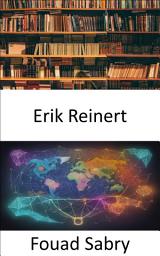 Icon image Erik Reinert: Wirtschaft neu denken, eine Reise mit Erik Reinert