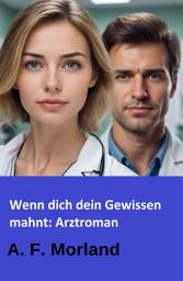 Icon image Wenn dich dein Gewissen mahnt: Arztroman