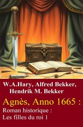 Icon image Agnès, Anno 1665 : Roman historique : Les filles du roi 1