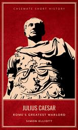 Icon image Julius Caesar: Rome's Greatest Warlord