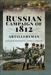Icon image The Russian Campaign of 1812: The Memoirs of a Russian Artilleryman