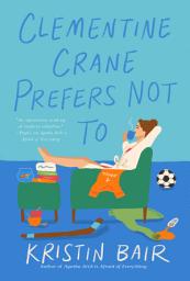 Icon image Clementine Crane Prefers Not To: A Novel
