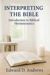 Icon image INTERPRETING THE BIBLE: Introduction to Biblical Hermeneutics