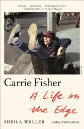 Icon image Carrie Fisher: A Life on the Edge