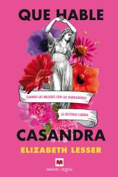 Icon image Que hable Casandra: La autora escribe este audaz libro dirigido a hombres y mujeres. Para entender y para entendernos.