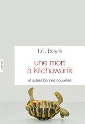 Icon image Une mort à Kitchawank: et autres bonnes nouvelles - traduites de l'anglais par Simone Arous