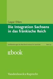 Icon image Die Integration Sachsens in das fränkische Reich
