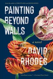 Icon image Painting Beyond Walls: A Novel