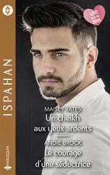 Icon image Un cheikh aux yeux ardents - Le courage d'une séductrice