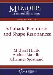 Icon image Adiabatic Evolution and Shape Resonances