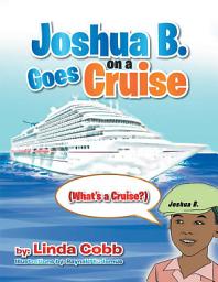 Icon image Joshua B. Goes on a Cruise: (What's a Cruise?)
