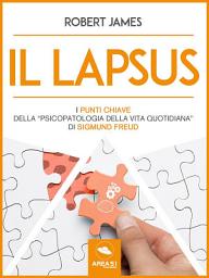 Icon image Il lapsus: I punti chiave della “Psicopatologia della vita quotidiana” di Sigmund Freud