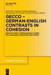 Icon image GECCo - German-English Contrasts in Cohesion: Insights from Corpus-based Studies of Languages, Registers and Modes