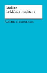 Icon image Molière: Le Malade imaginaire: Poppe, Reiner – Lektürehilfe; Vorbereitung auf Klausur, Abitur und Matura – 15399