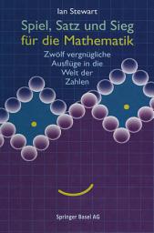 Icon image Spiel, Satz und Sieg für die Mathematik: Zwölf vergnügliche Ausflüge in die Welt der Zahlen