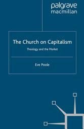 Icon image The Church on Capitalism: Theology and the Market