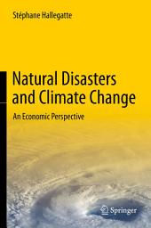 Icon image Natural Disasters and Climate Change: An Economic Perspective