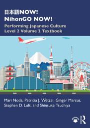 Icon image 日本語NOW! NihonGO NOW!: Performing Japanese Culture – Level 2 Volume 2 Textbook