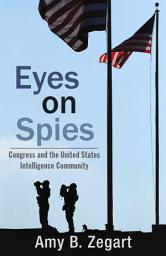Icon image Eyes on Spies: Congress and the United States Intelligence Community