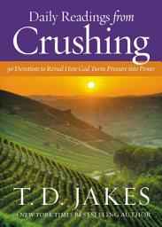 Icon image Daily Readings from Crushing: 90 Devotions to Reveal How God Turns Pressure into Power