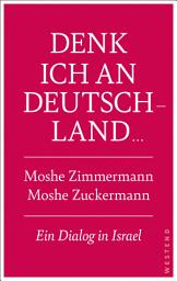 Icon image Denk ich an Deutschland ...: Ein Dialog in Israel