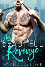 Icon image His Beautiful Revenge: A Billionaire Romance