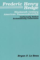 Icon image Frederic Henry Hedge: Nineteenth Century American Transcendentalist