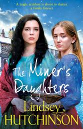 Icon image The Miner's Daughters: A stirring 1860's family saga from Lindsey Hutchinson