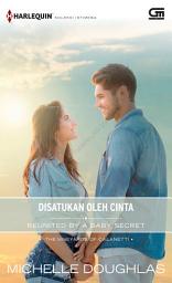 Icon image Harlequin Koleksi Istimewa: Disatukan oleh Cinta (Reunited by a Baby Secret)