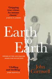 Icon image Earth to Earth: Lives and Violent Deaths of a Devon Farming Family: A True Crime Classic Revisited