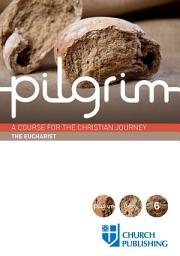 Icon image Pilgrim - The Eucharist: A Course for the Christian Journey