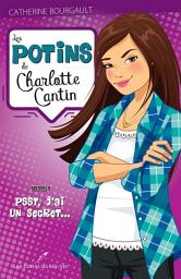 Icon image Les potins de Charlotte Cantin T.1: Psst, j'ai un secret...