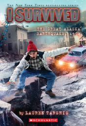 Icon image I Survived the Great Alaska Earthquake, 1964 (I Survived #23)