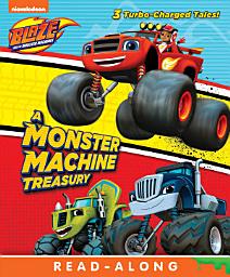 Icon image A Monster Machine Treasury (Blaze and the Monster Machines)