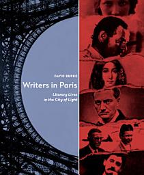Icon image Writers In Paris: Literary Lives in the City of Light