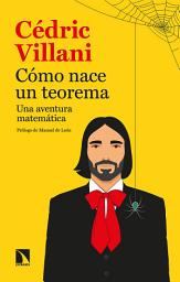 Icon image Cómo nace un teorema: Una aventura matemática