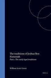 Icon image The traditions of Joshua Ben Hananiah: Part 1. The early legal traditions
