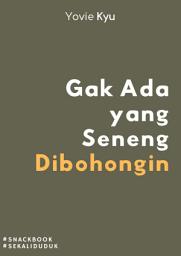 Icon image Snacbook: Gak Ada yang Seneng Dibohongin
