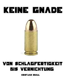 Icon image Keine Gnade: Von Schlagfertigkeit bis Vernichtung
