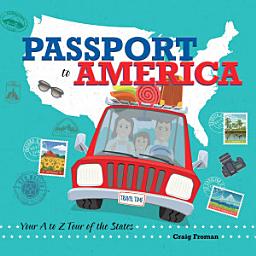 Icon image Passport to America: Your A to Z Tour of the States