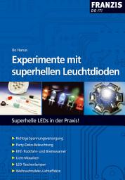 Icon image Experimente mit superhellen Leuchtdioden: Superhelle LEDs in der Praxis!